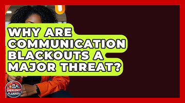 Why Are Communication Blackouts A Major Threat? - Your Emergency Planner