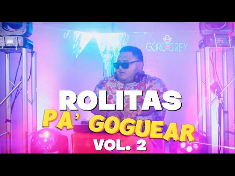 🔥 ROLITAS PA' GOGUEAR VOL. 2 😈 | DJ GORDIGREY