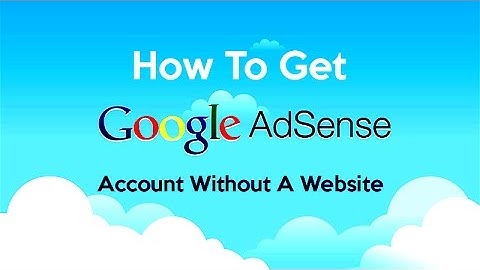 how to get an adsense account without a website in 5 Minutes