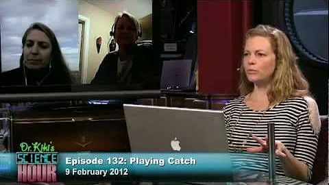 Dr. Kiki's Science Hour 132: Playing Catch