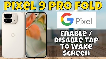 How To Enable / Disable Tap To Wake Screen On Google Pixel 9 Pro Fold