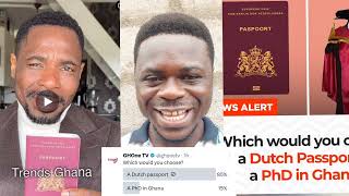 Dutch Passport is valuable than University PhD in Legon says by Mr Happiness.