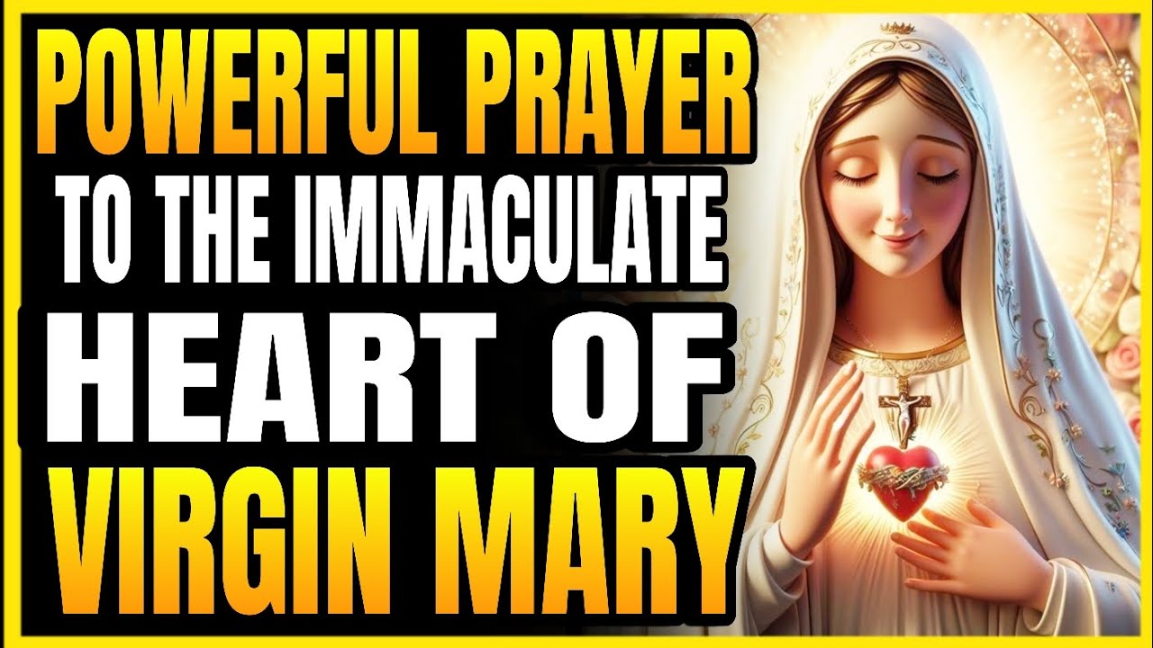 POWERFUL PRAYER TO THE IMMACULATE HEART OF VIRGIN MARY - YouTube