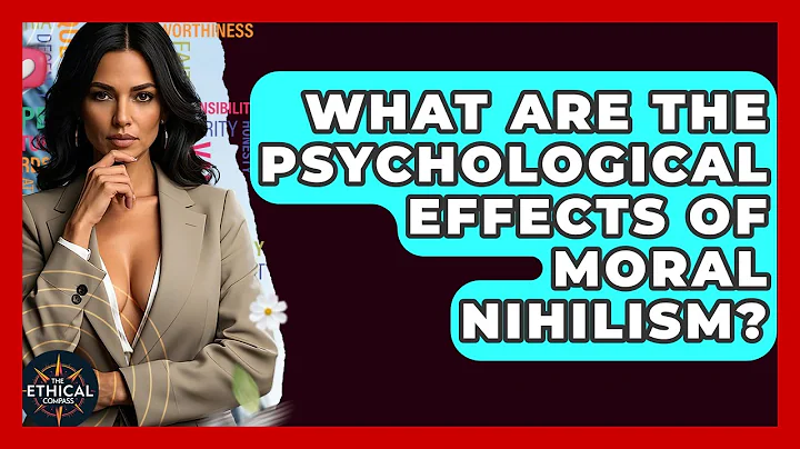 What Are The Psychological Effects Of Moral Nihilism? - The Ethical Compass