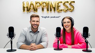 Happiness Hacks|Learn English quickly with podcasts | English Learning Conversation | #english