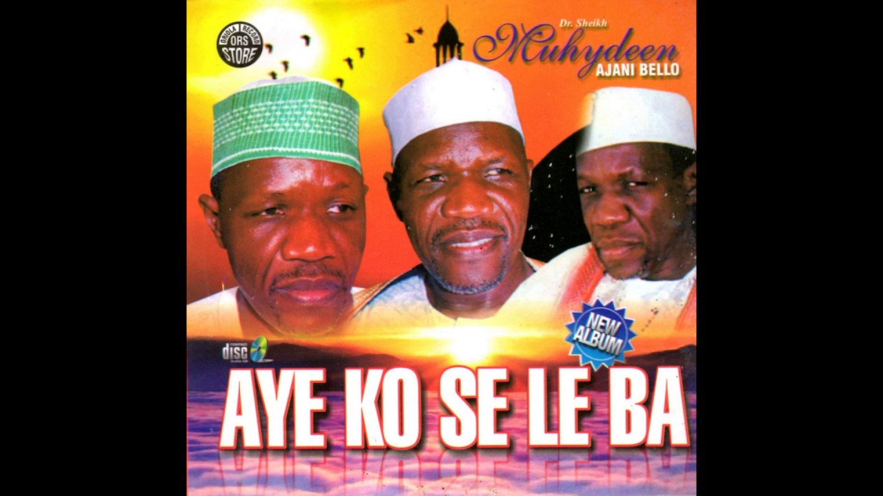 Muyideen Ajani Bello - Aye Ko Se Le Ba