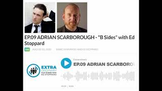 9, EXTRAORDINARY PODCAST B SIDES WITH ED STOPPARD, with Adrian Scarborough