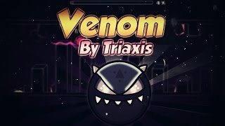 ¿Triaxis uso hacks para esto ( ͠° ͟ʖ ͡°)  Venom By Triaxis (Easy Demon)