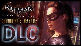 Catwoman revenge dlc walkthrough! batman arkham knight: "arkham
stories dlc" taking place 24 hrs after knightfall! selina plans on
destroying riddler's base ...