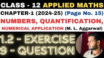 9 Q. Ex. 1.2 l Chapter 1 l NUMBERS QUANTIFICATION l Class 12th Applied Maths l M L Aggarwal 2024-25