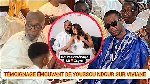 MARIAGE💍 ZEYNA NDOUR MME BÉYE TÉMOIGNAGE ÉMOUVANT DE YOUSSOU NDOUR SUR VIVIANE CHIDID ET BOUBA NDOUR