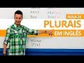 PLURAIS EM INGLÊS - AULA 24 PARA INICIANTES - PROFESSOR KENNY