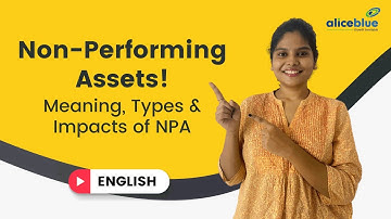 What are Non-Performing Assets? What are the Impacts of NPA? Alice Blue