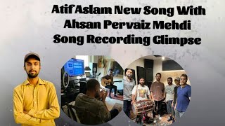 Atif Aslam x Ahsan Pervaiz Mehdi - Atif Aslam New Song Update 2023