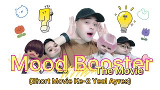 MOOD BOOSTER THE MOVIE (Film Ke-2 Yeol Ayres): Drama gonjang-ganjing hari senin 😩😂