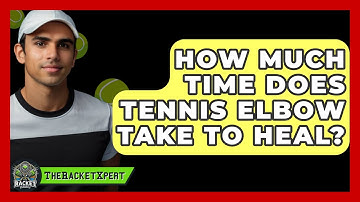 How Much Time Does Tennis Elbow Take To Heal? - The Racket Xpert