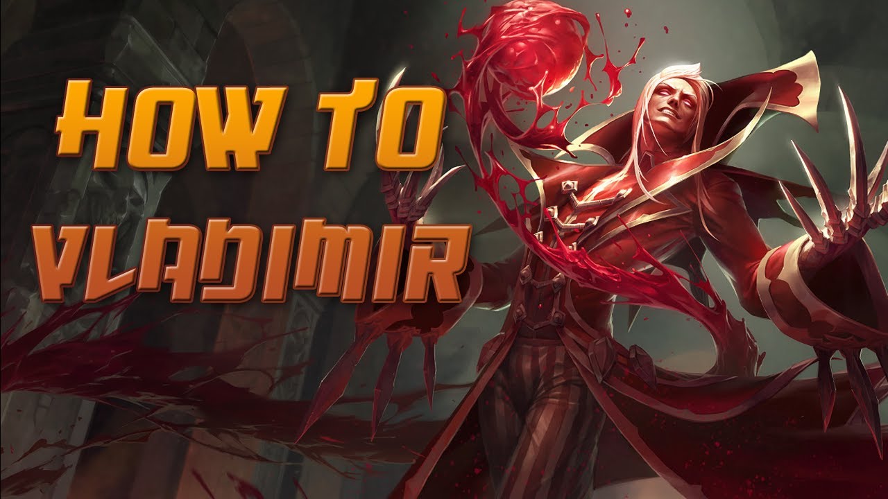 How To Vladimir A Detailed League Of Legends Guide Youtube