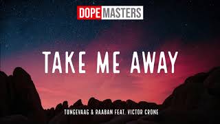 Tungevaag & Raaban feat. Victor Crone - Take Me Away (Short Version)