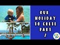OUR HOLIDAY TO CRETE PART TWO - BEACHES, SEA MONSTERS & AWKWARD AEROBICS AD