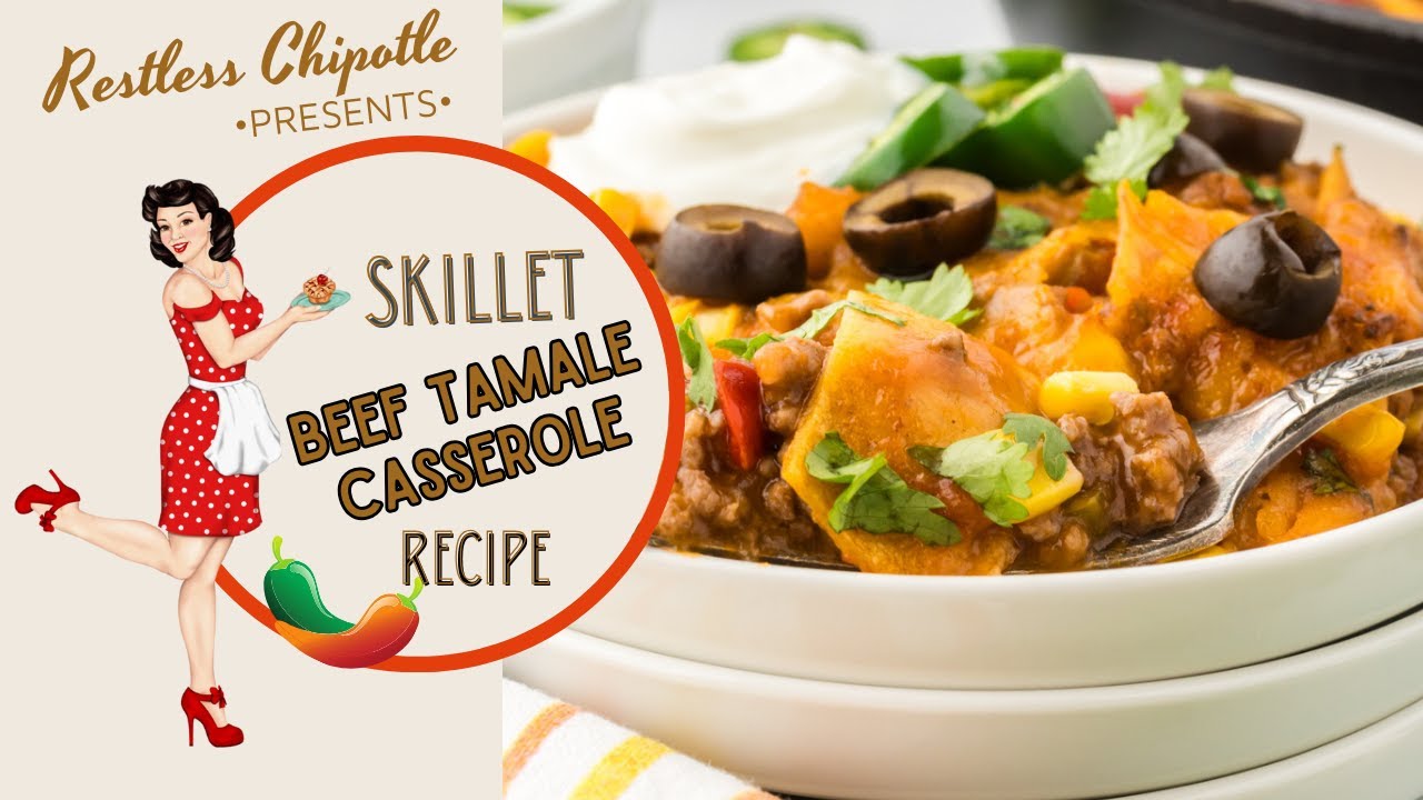 15 Minute Skillet Beef Tamale Casserole| Comfort Food| Restless Chipotle