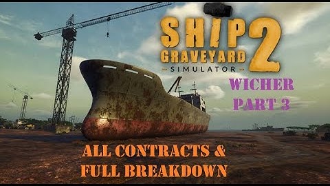 SHIP GRAVEYARD SIMULATOR 2 - Wicher Part 3 - All Contracts & Full Breakdown