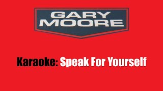 Karaoke: Gary Moore / Speak For Yourself
Karaoke (instrumental cover with on screen lyrics) #251
Act: Gary Moore
Track: Speak For Yourself
Album: After The War
Year: 1989
Writer(s): Gary Moore, Neil Carter
Remarks: instrumental cover by onefinger1691 - https://youtu.be/QBK n6zJ3w Karaoke: Gary Moore / Speak For Yourself