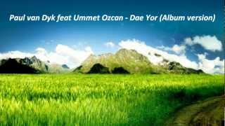 Paul van Dyk feat Ummet Ozcan - Dae Yor (Album version) [Evolution 2012] - HD Quality
