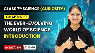 The Ever-Evolving World of Science - Introduction  | Chapter 1| Class 7 Science (Curiosity) | CBSE