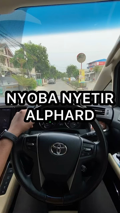NYOBA NYETIR MOBIL ALPHARD #alphard #mobilbekas