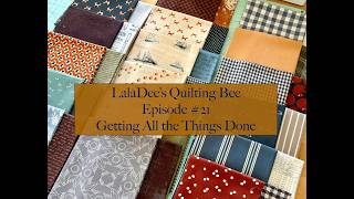 Quilting Bee #21: Getting All the Things Done!