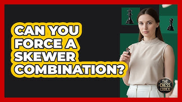 Can You Force A Skewer Combination?