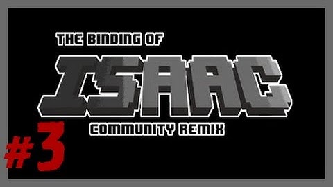 The Binding of Isaac - Community Remix | #3