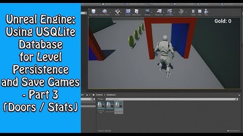 Unreal Engine: Using USQLite Database for Level Persistence and Save Games - Part 3 (Doors / Stats)