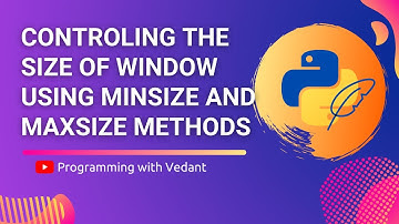 Python GUI Development | Minsize and Maxsize in GUI window | Tutorial #5