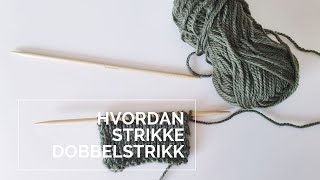Hvordan strikke dobbelstrikk (How to double knit)