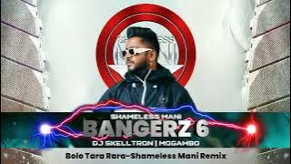 Bolo Tara Rara Remix || DJ SHAMELESS MANI || 150 BPM