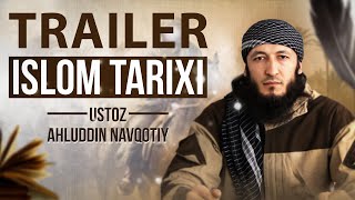 TRAILER - Ислом тарихи - Устоз Аҳлуддин Навқотий