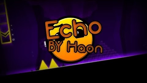 Geometry Dash | Echo By Hao