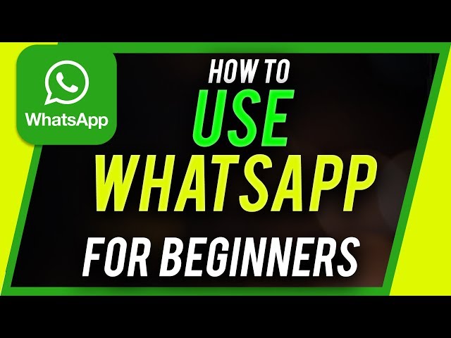 How to Use Whatsapp - Beginner's Guide class=