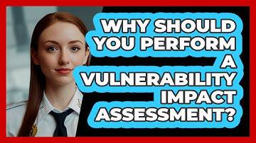 Why Should You Perform A Vulnerability Impact Assessment? - SecurityFirstCorp.com