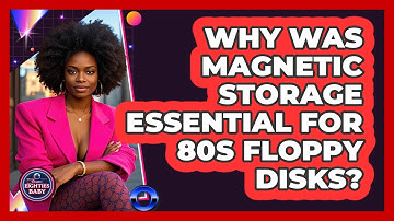 Why Was Magnetic Storage Essential For 80s Floppy Disks? - I