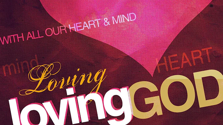 Loving God Pt 1: With All Your Heart & Mind - Pastor Ron Tucker