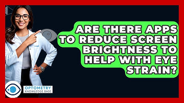 Are There Apps To Reduce Screen Brightness To Help With Eye Strain? - Optometry Knowledge Base