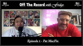 Famous Off the Record w Fridge - Episode 1 Pat McFie Net Worth