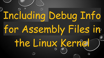 Including Debug Info for Assembly Files in the Linux Kernel
