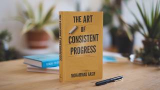 The Art of Consistent Progress Book Summary