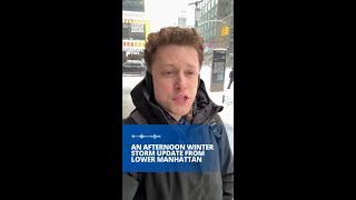 An afternoon winter storm update from Lower Manhattan