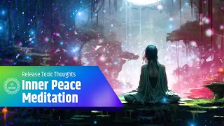 Inner Peace Meditation: Release Toxic Thoughts | Healing Music for Emotional Trauma Recovery