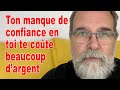 Ton manque de confiance en toi te coûte beaucoup d'argent - EN FRANÇAIS