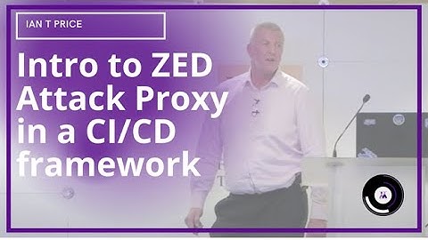 Intro to ZED Attack Proxy in a CI/CD framework | Ian T Price